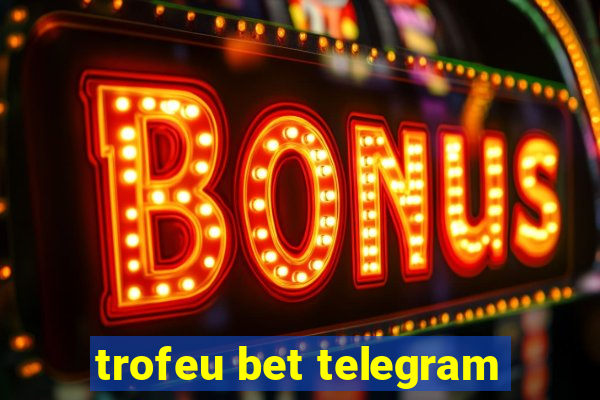 trofeu bet telegram